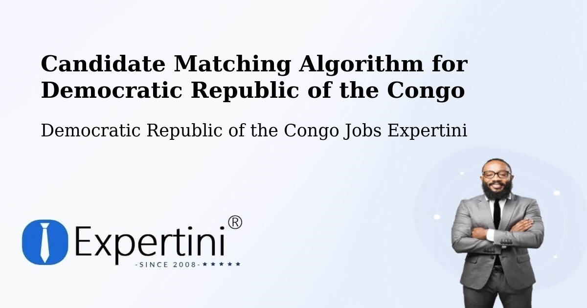 Candidate Matching Algorithm Overview – Democratic Republic of the Congo - Democratic Republic of the Congo Jobs Expertini