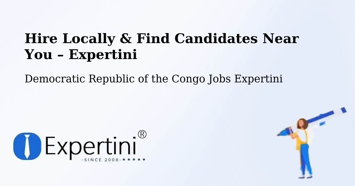 Hire Locally in Democratic Republic of the Congo – Find Qualified Candidates Near You - Democratic Republic of the Congo Jobs Expertini