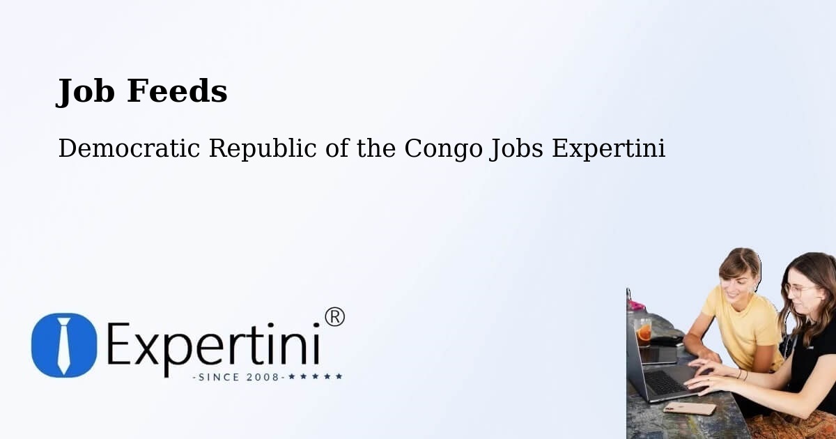 Job Listings Feed – Democratic Republic of the Congo - Democratic Republic of the Congo Jobs Expertini