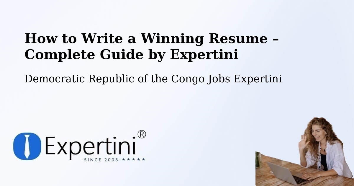 Resume Writing Guide for Job Seekers – Democratic Republic of the Congo - Democratic Republic of the Congo Jobs Expertini