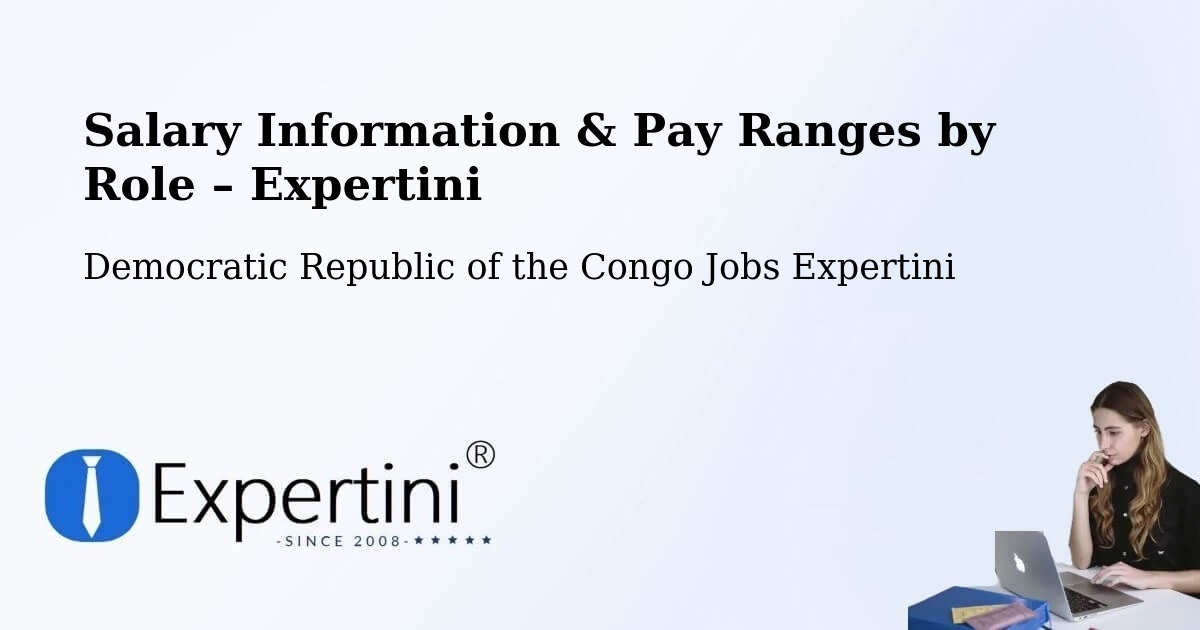 Salary Information & Pay Ranges – Democratic Republic of the Congo - Democratic Republic of the Congo Jobs Expertini