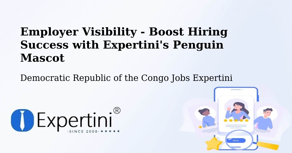 Employer Visibility Strategy – Democratic Republic of the Congo - Democratic Republic of the Congo Jobs Expertini